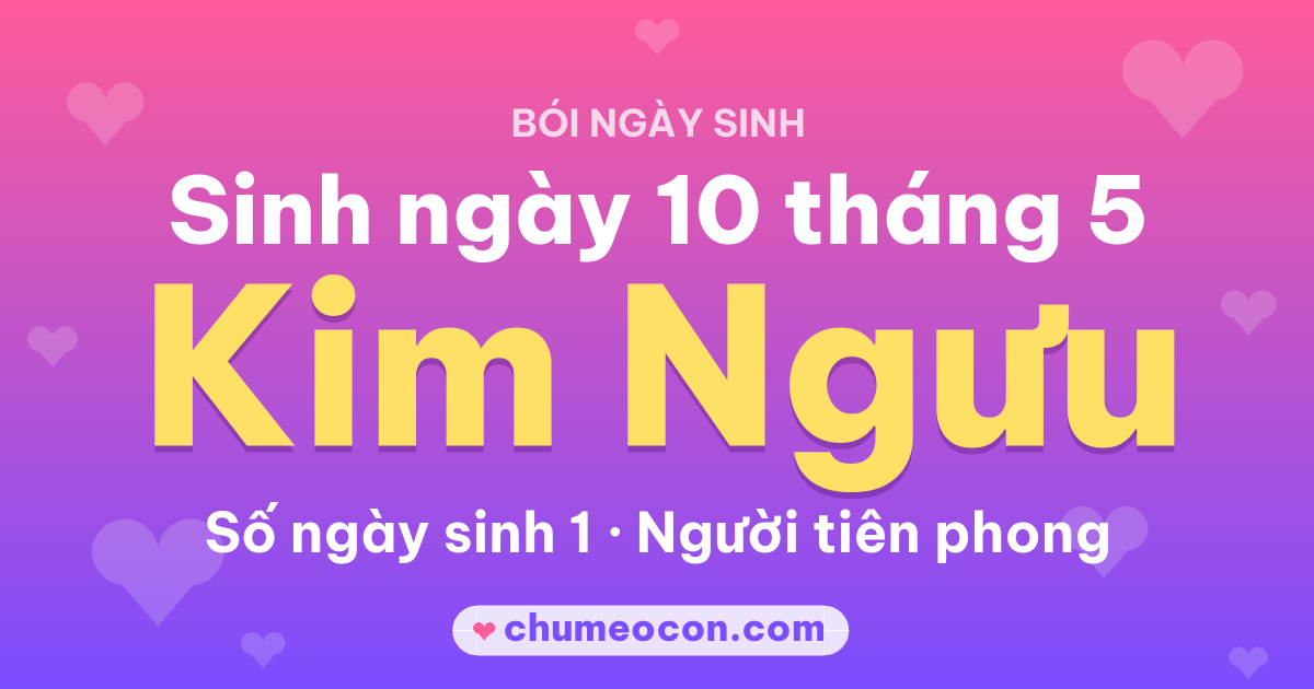 Ảnh kết quả: Sinh ngày 10 tháng 5: cung Kim Ngưu, số ngày sinh 1