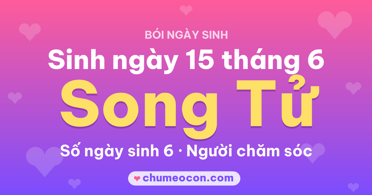 Ảnh kết quả: Sinh ngày 15 tháng 6: cung Song Tử, số ngày sinh 6