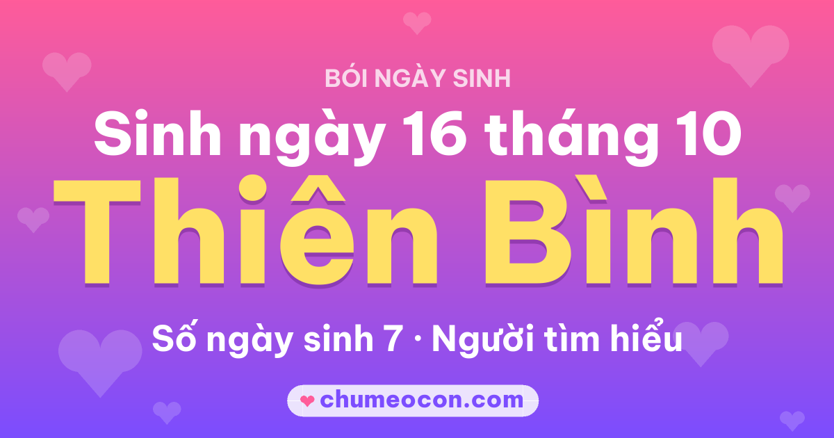 Ảnh kết quả: Sinh ngày 16 tháng 10: cung Thiên Bình, số ngày sinh 7