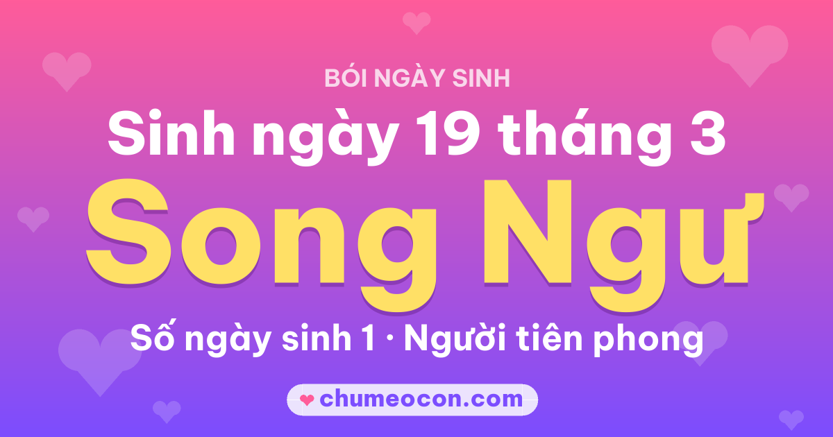 Ảnh kết quả: Sinh ngày 19 tháng 3: cung Song Ngư, số ngày sinh 1