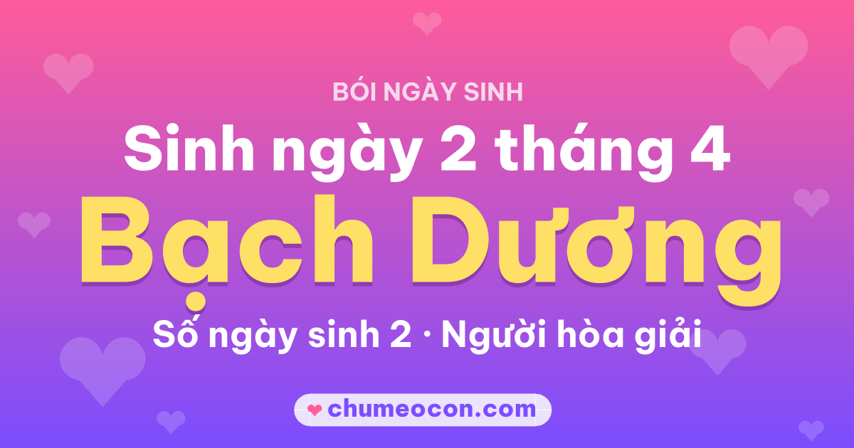 Ảnh kết quả: Sinh ngày 2 tháng 4: cung Bạch Dương, số ngày sinh 2