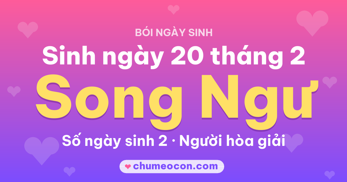 Ảnh kết quả: Sinh ngày 20 tháng 2: cung Song Ngư, số ngày sinh 2