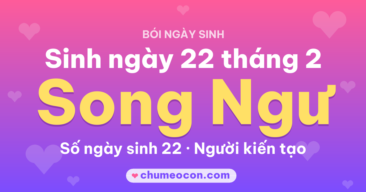 Ảnh kết quả: Sinh ngày 22 tháng 2: cung Song Ngư, số ngày sinh 22