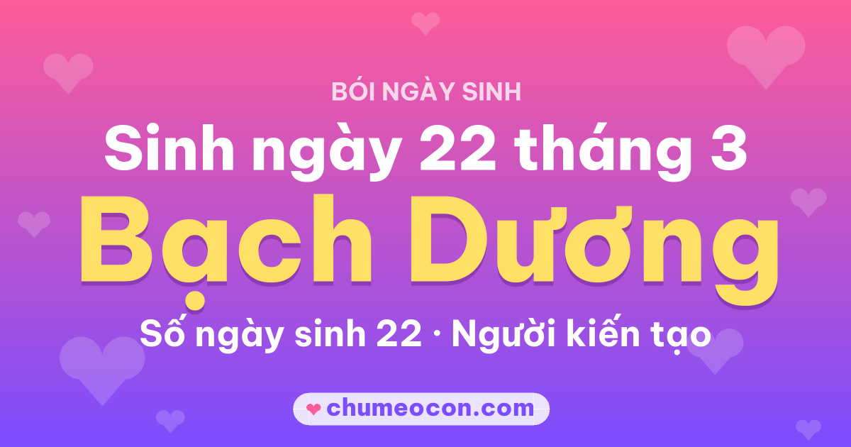 Ảnh kết quả: Sinh ngày 22 tháng 3: cung Bạch Dương, số ngày sinh 22