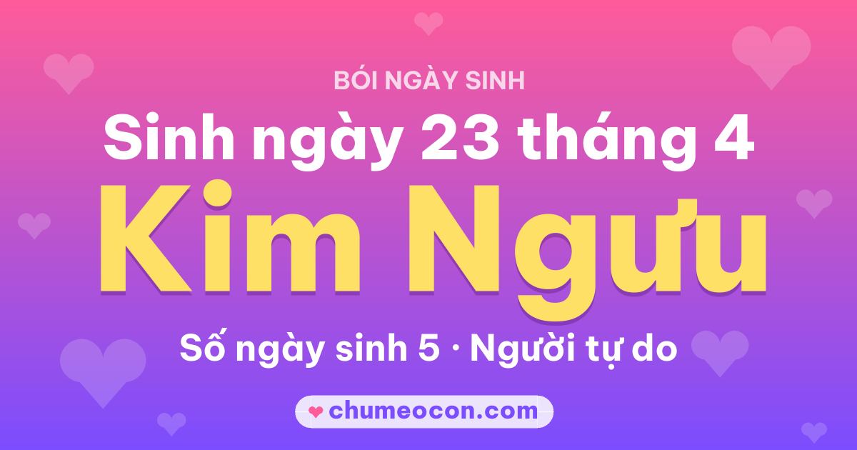 Ảnh kết quả: Sinh ngày 23 tháng 4: cung Kim Ngưu, số ngày sinh 5