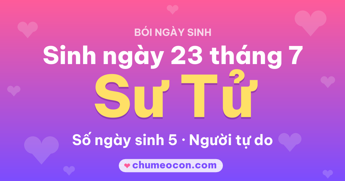 Ảnh kết quả: Sinh ngày 23 tháng 7: cung Sư Tử, số ngày sinh 5