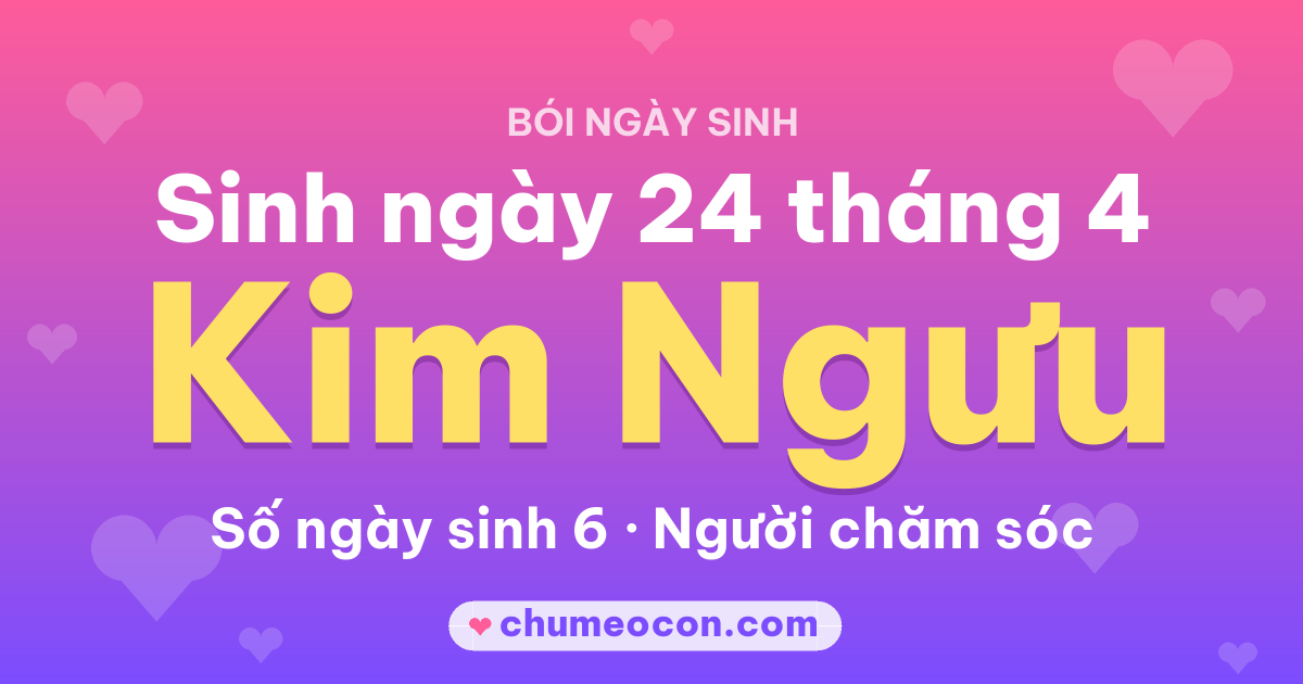 Ảnh kết quả: Sinh ngày 24 tháng 4: cung Kim Ngưu, số ngày sinh 6