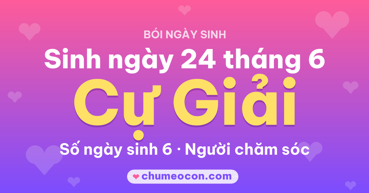 Ảnh kết quả: Sinh ngày 24 tháng 6: cung Cự Giải, số ngày sinh 6