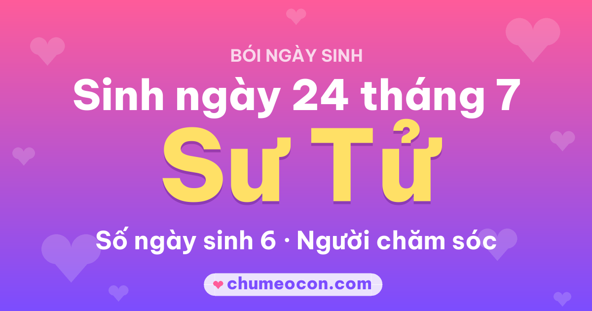 Ảnh kết quả: Sinh ngày 24 tháng 7: cung Sư Tử, số ngày sinh 6