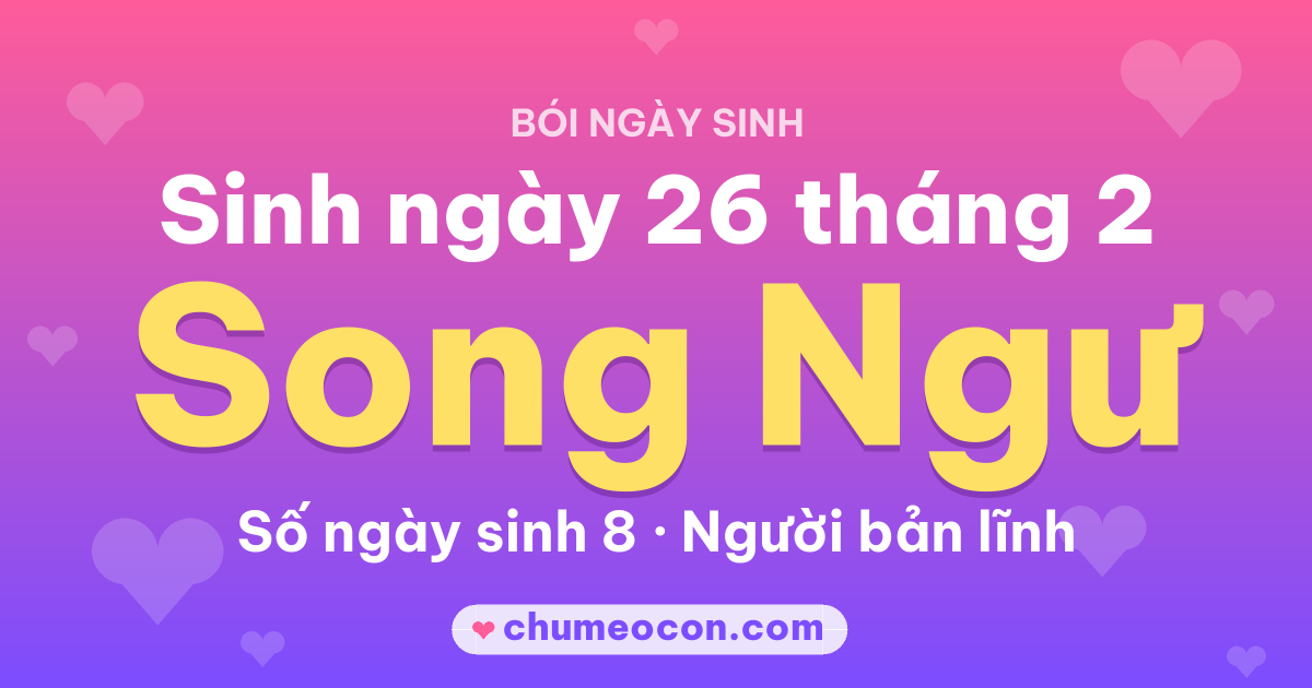 Ảnh kết quả: Sinh ngày 26 tháng 2: cung Song Ngư, số ngày sinh 8