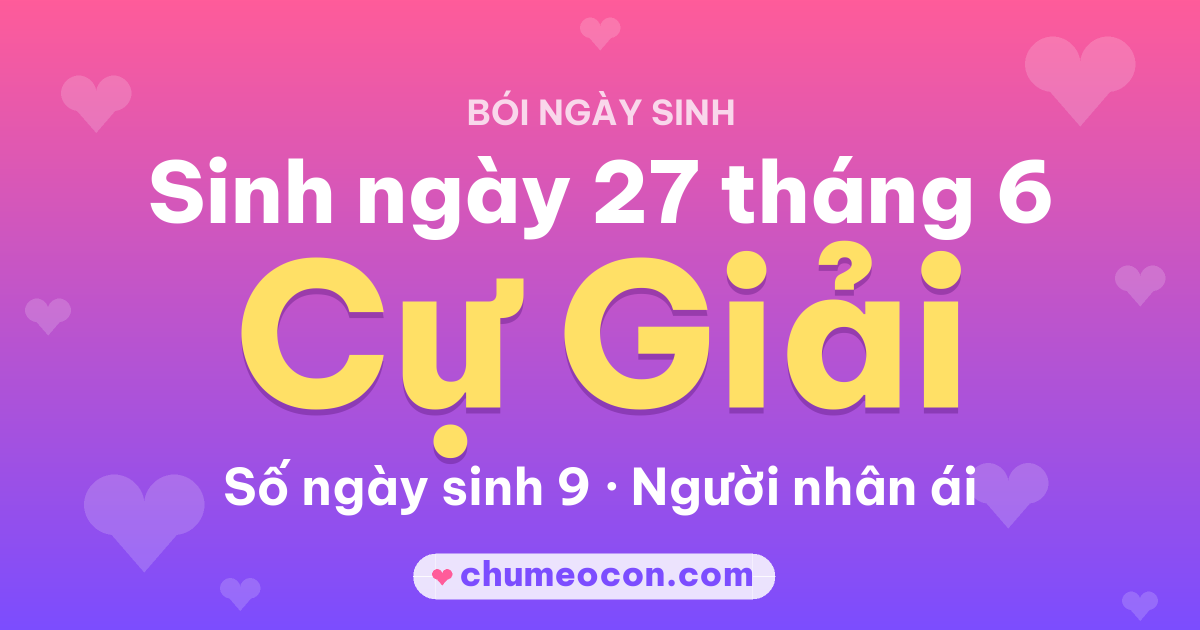 Ảnh kết quả: Sinh ngày 27 tháng 6: cung Cự Giải, số ngày sinh 9
