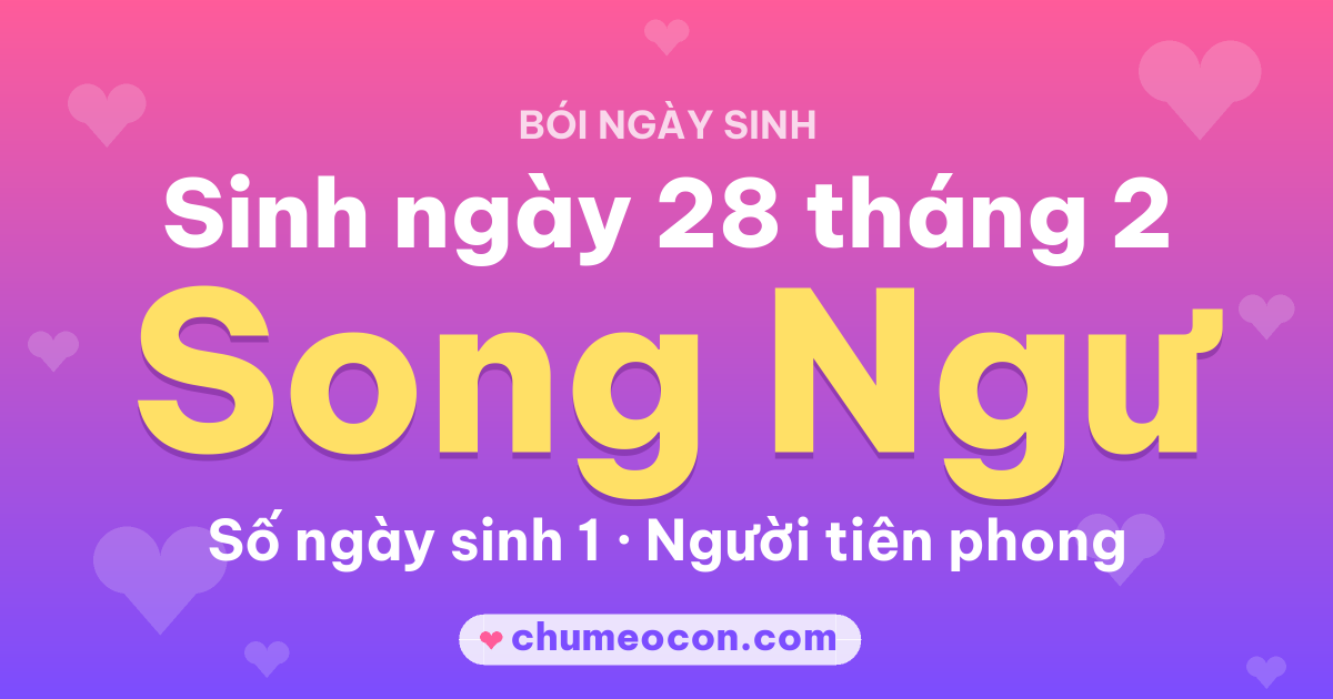 Ảnh kết quả: Sinh ngày 28 tháng 2: cung Song Ngư, số ngày sinh 1