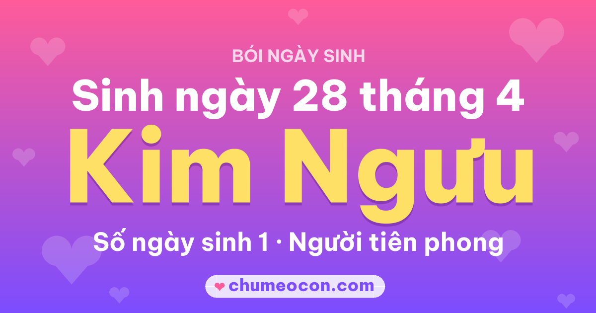 Ảnh kết quả: Sinh ngày 28 tháng 4: cung Kim Ngưu, số ngày sinh 1