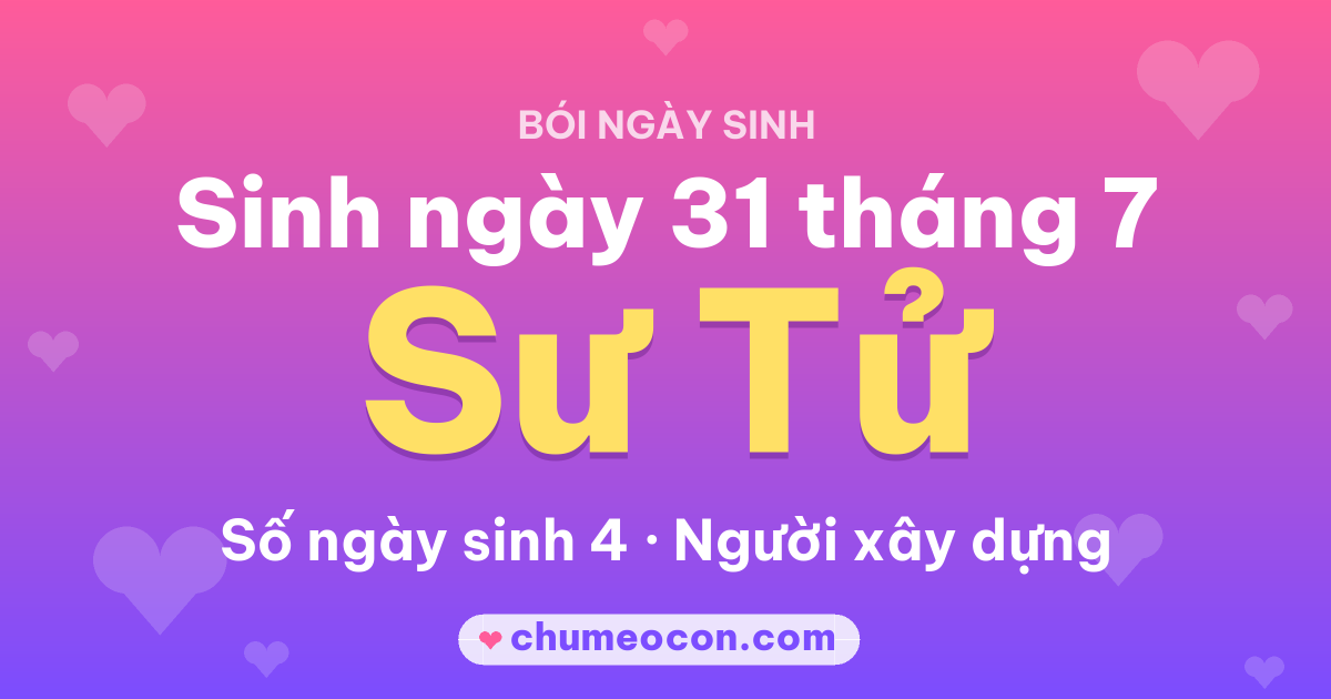 Ảnh kết quả: Sinh ngày 31 tháng 7: cung Sư Tử, số ngày sinh 4