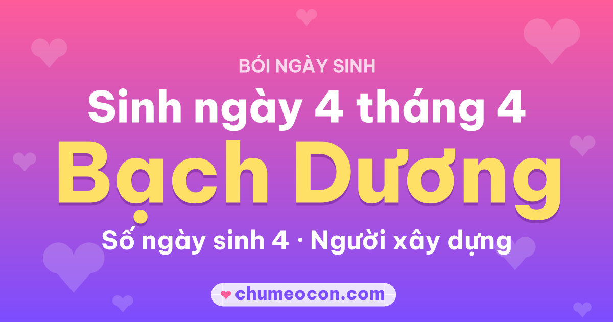 Ảnh kết quả: Sinh ngày 4 tháng 4: cung Bạch Dương, số ngày sinh 4