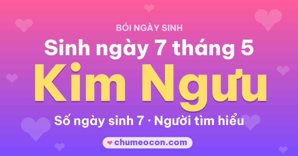 Ảnh kết quả: Sinh ngày 7 tháng 5: cung Kim Ngưu, số ngày sinh 7