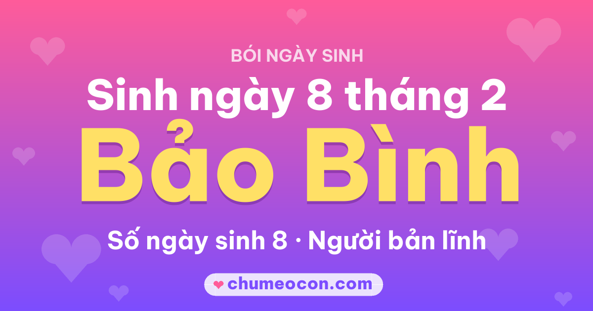 Ảnh kết quả: Sinh ngày 8 tháng 2: cung Bảo Bình, số ngày sinh 8