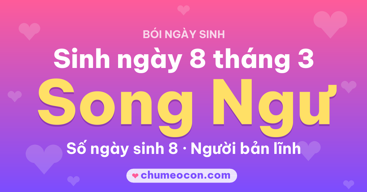 Ảnh kết quả: Sinh ngày 8 tháng 3: cung Song Ngư, số ngày sinh 8