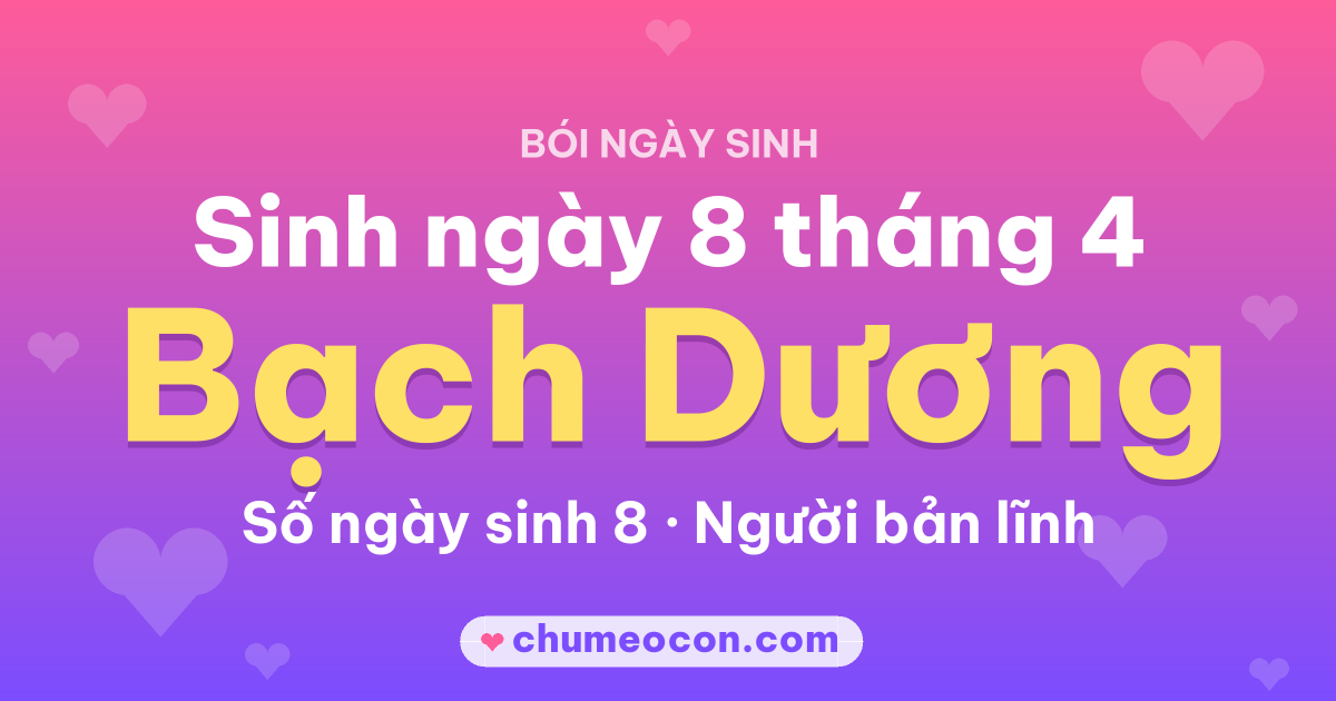 Ảnh kết quả: Sinh ngày 8 tháng 4: cung Bạch Dương, số ngày sinh 8