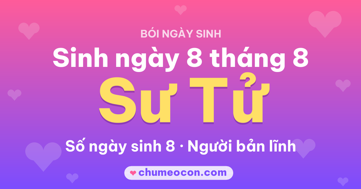 Ảnh kết quả: Sinh ngày 8 tháng 8: cung Sư Tử, số ngày sinh 8