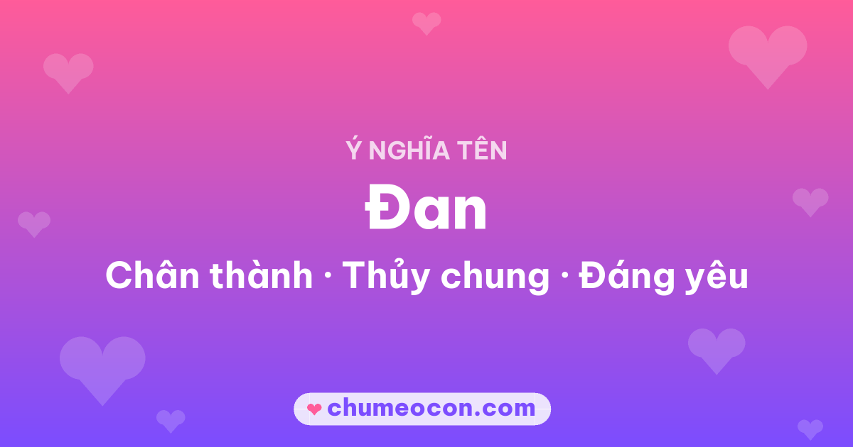Ảnh kết quả: Ý nghĩa tên Đan — Chân thành, Thủy chung, Đáng yêu