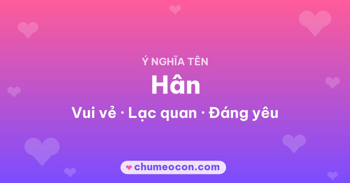 Ảnh kết quả: Ý nghĩa tên Hân — Vui vẻ, Lạc quan, Đáng yêu