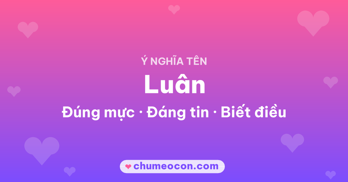 Ảnh kết quả: Ý nghĩa tên Luân — Đúng mực, Đáng tin, Biết điều