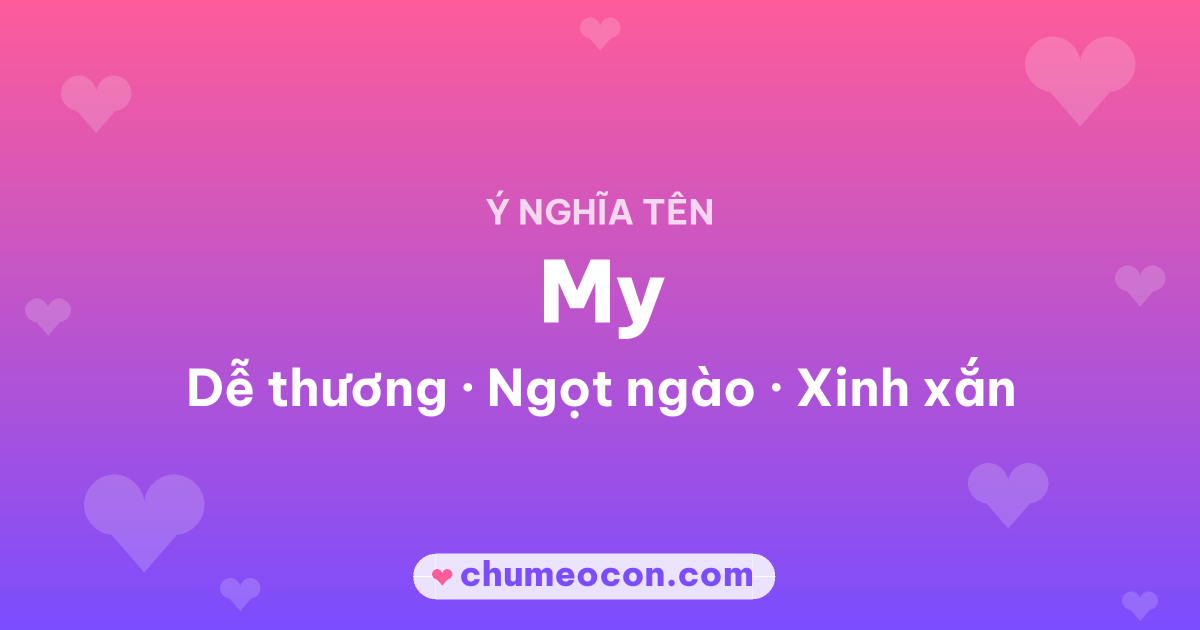 Ảnh kết quả: Ý nghĩa tên My — Dễ thương, Ngọt ngào, Xinh xắn
