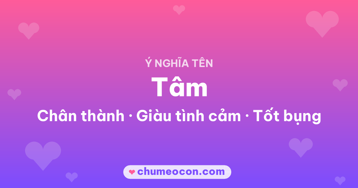 Ảnh kết quả: Ý nghĩa tên Tâm — Chân thành, Giàu tình cảm, Tốt bụng