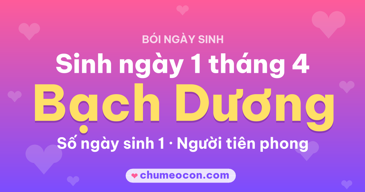 Ảnh kết quả: Sinh ngày 1 tháng 4: cung Bạch Dương, số ngày sinh 1