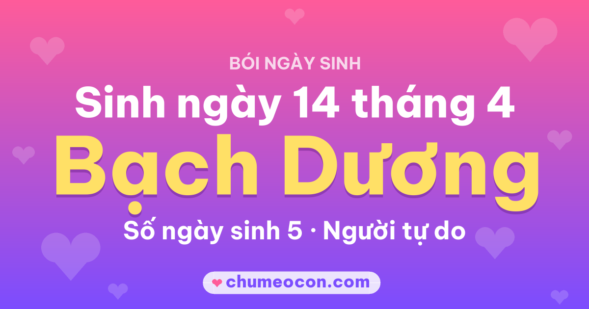 Ảnh kết quả: Sinh ngày 14 tháng 4: cung Bạch Dương, số ngày sinh 5
