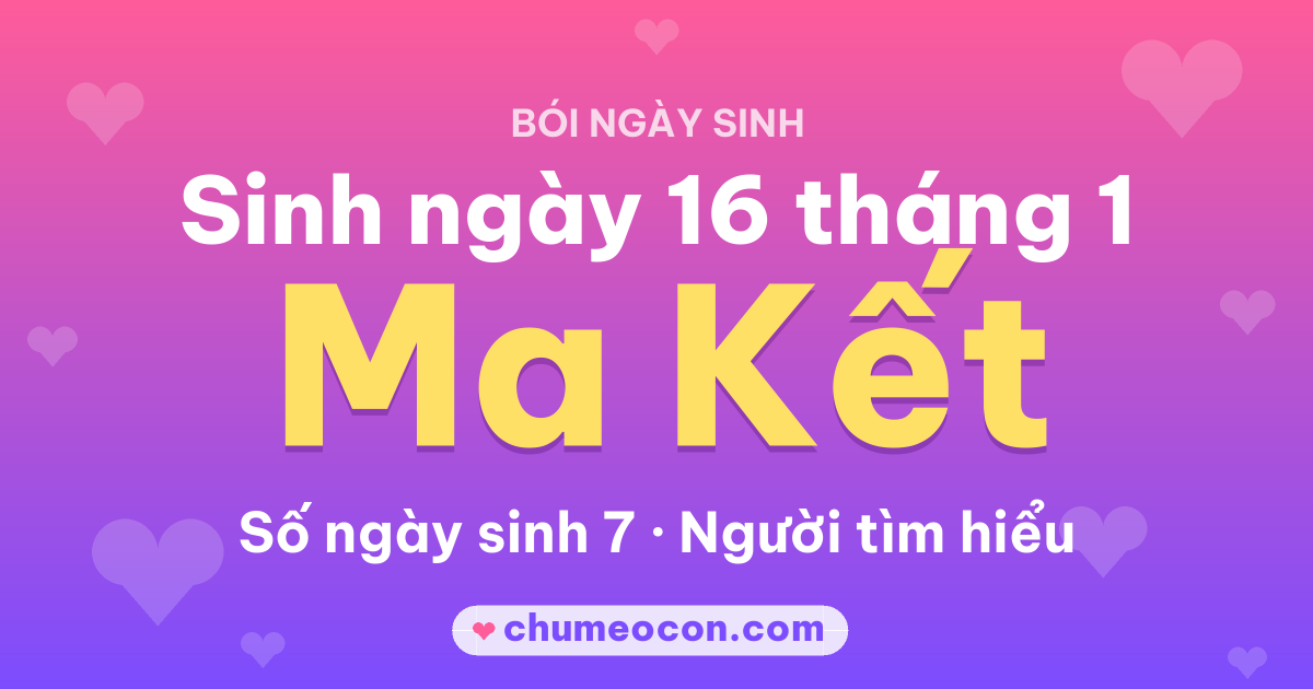 Ảnh kết quả: Sinh ngày 16 tháng 1: cung Ma Kết, số ngày sinh 7