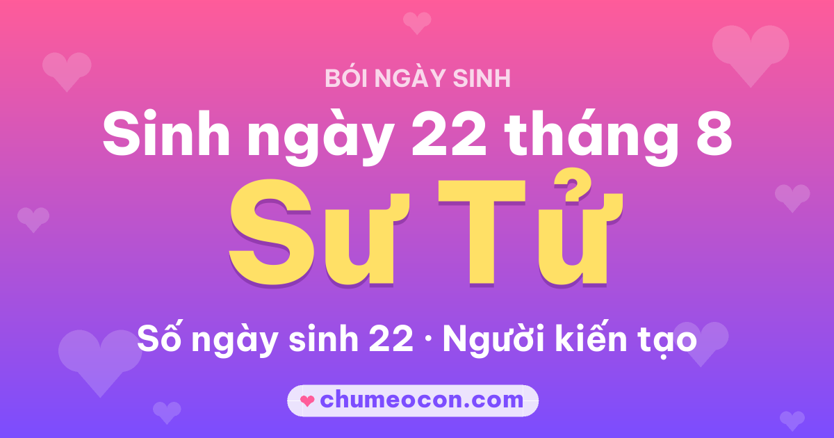 Ảnh kết quả: Sinh ngày 22 tháng 8: cung Sư Tử, số ngày sinh 22