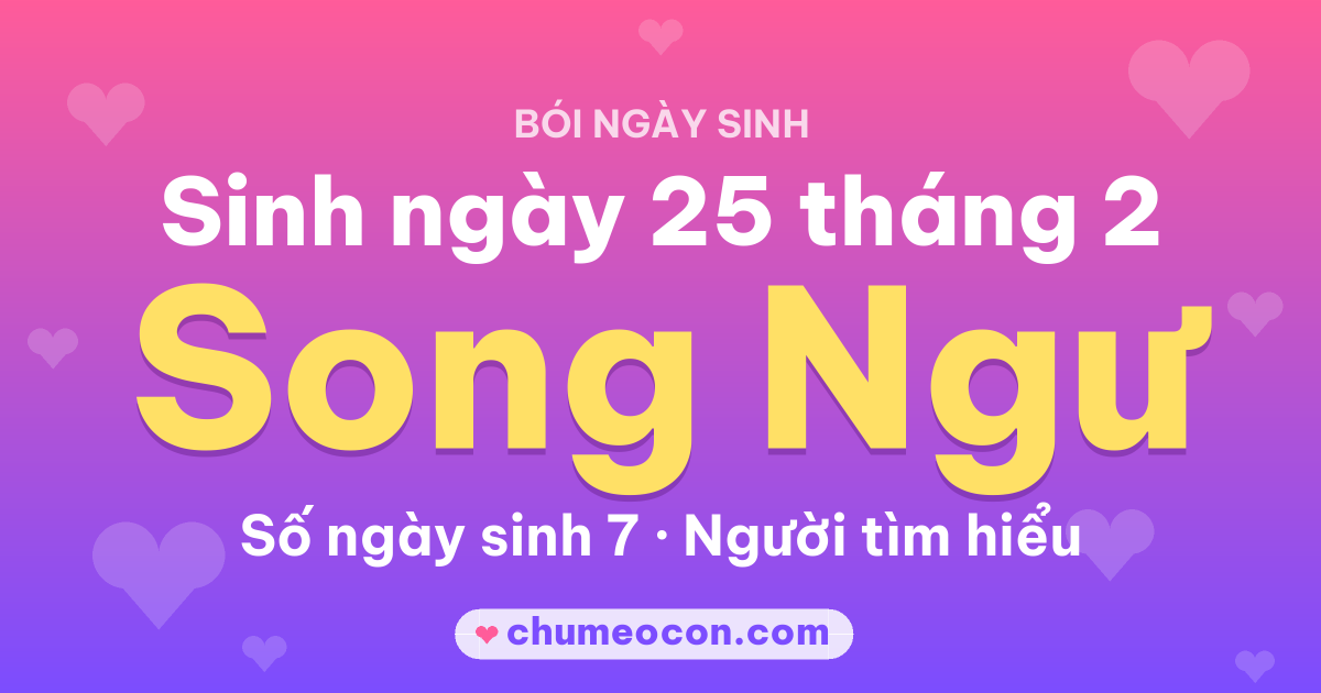Ảnh kết quả: Sinh ngày 25 tháng 2: cung Song Ngư, số ngày sinh 7