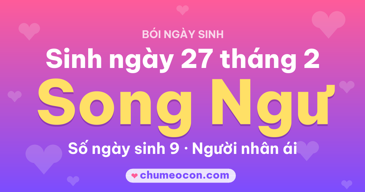 Ảnh kết quả: Sinh ngày 27 tháng 2: cung Song Ngư, số ngày sinh 9