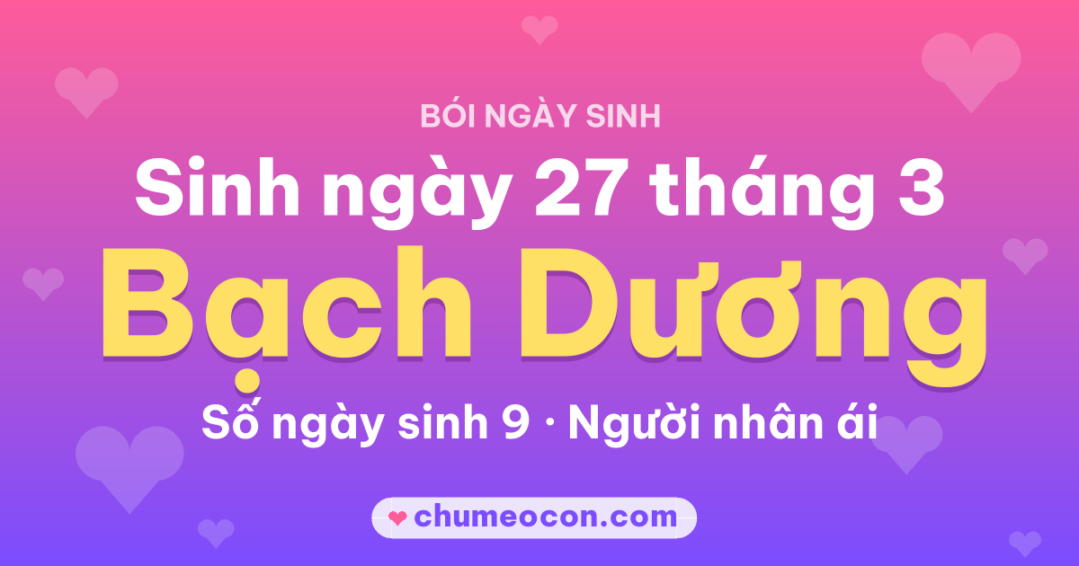 Ảnh kết quả: Sinh ngày 27 tháng 3: cung Bạch Dương, số ngày sinh 9