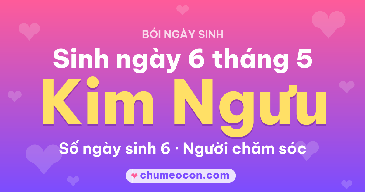 Ảnh kết quả: Sinh ngày 6 tháng 5: cung Kim Ngưu, số ngày sinh 6