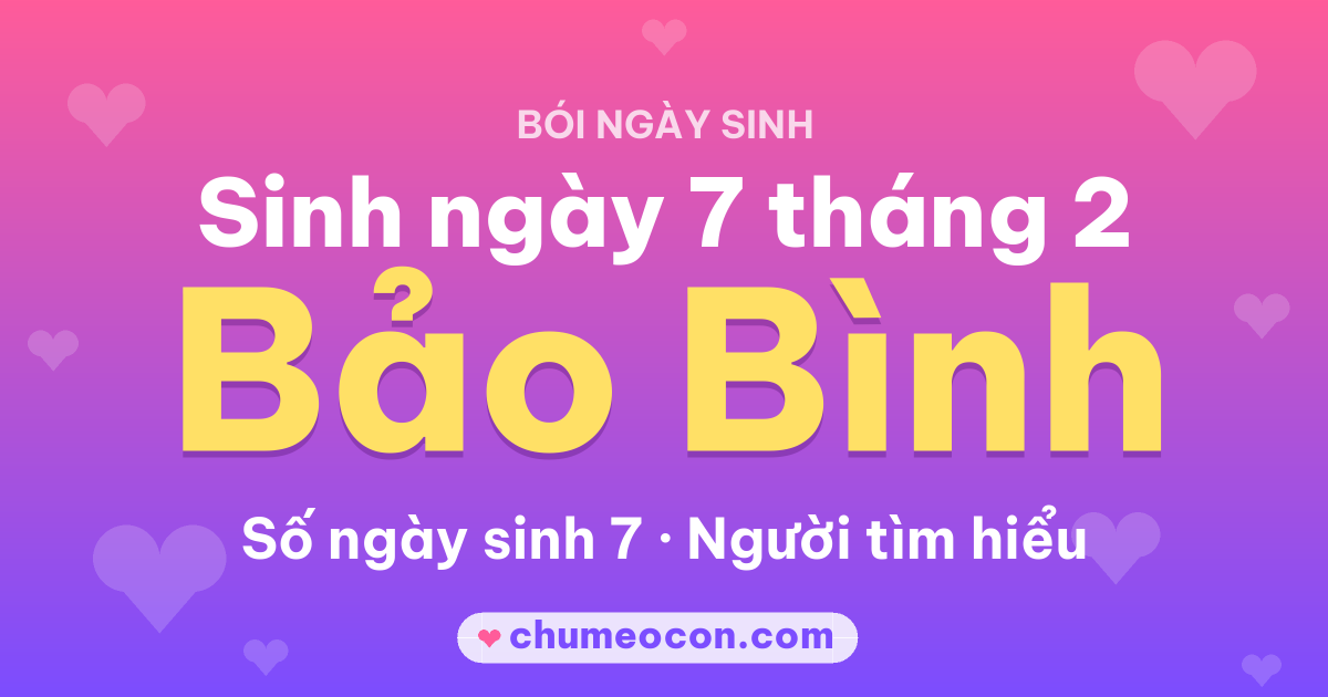 Ảnh kết quả: Sinh ngày 7 tháng 2: cung Bảo Bình, số ngày sinh 7