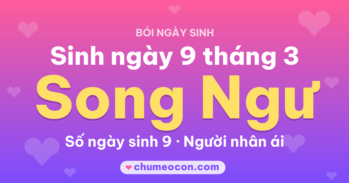 Ảnh kết quả: Sinh ngày 9 tháng 3: cung Song Ngư, số ngày sinh 9