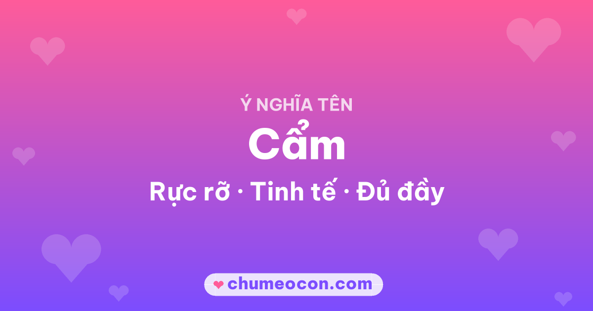 Ảnh kết quả: Ý nghĩa tên Cẩm — Rực rỡ, Tinh tế, Đủ đầy