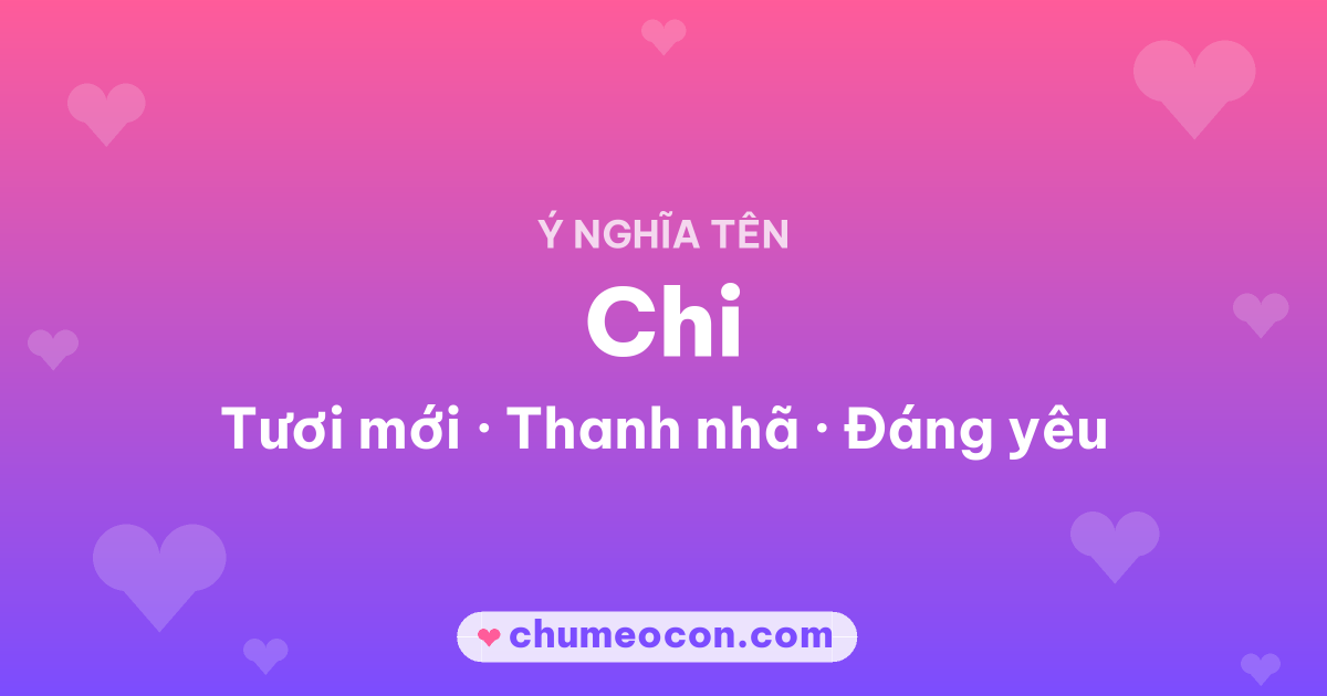 Ảnh kết quả: Ý nghĩa tên Chi — Tươi mới, Thanh nhã, Đáng yêu
