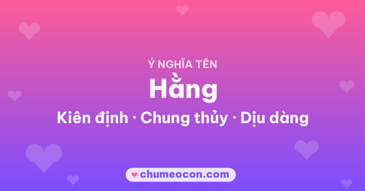Ảnh kết quả: Ý nghĩa tên Hằng — Kiên định, Chung thủy, Dịu dàng