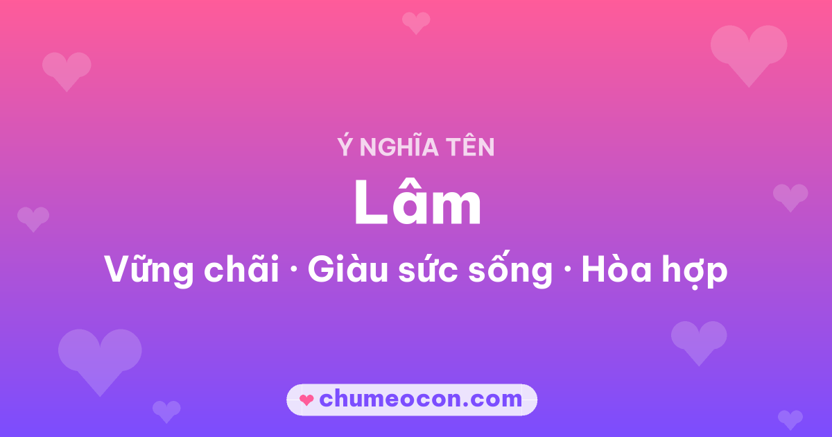 Ảnh kết quả: Ý nghĩa tên Lâm — Vững chãi, Giàu sức sống, Hòa hợp