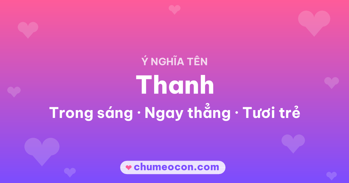 Ảnh kết quả: Ý nghĩa tên Thanh — Trong sáng, Ngay thẳng, Tươi trẻ